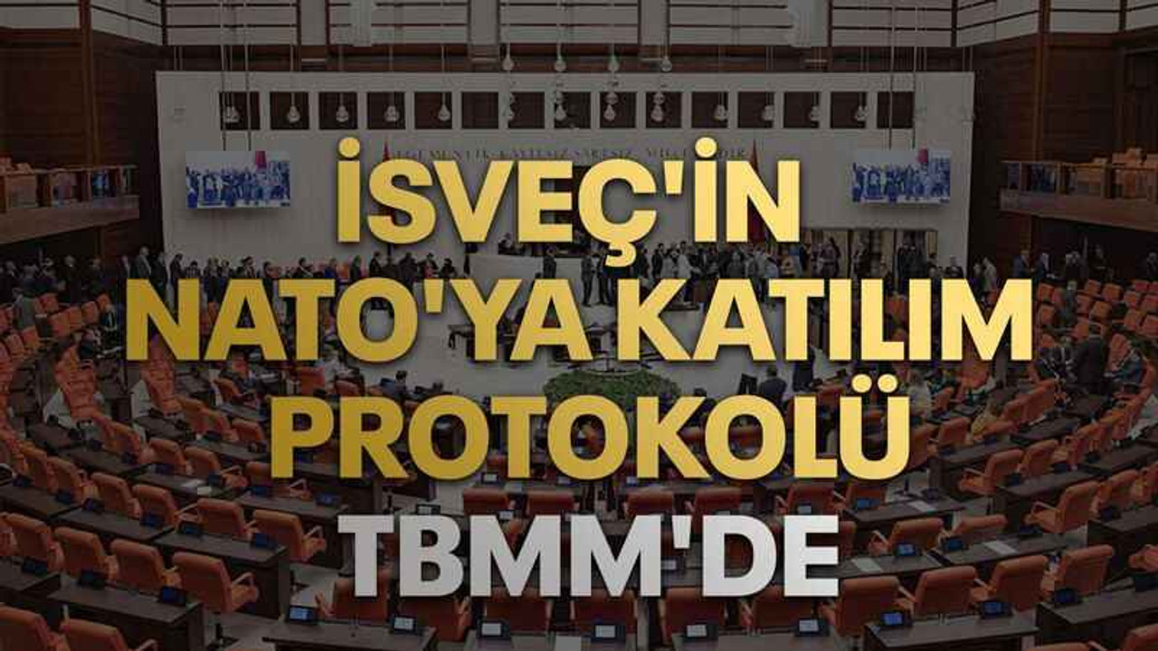 İsveç'in NATO'ya Katılım Protokolü TBMM'de
